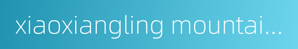 xiaoxiangling mountains的同义词