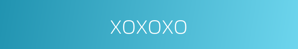 xoxoxo的同义词