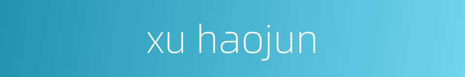 xu haojun的同义词