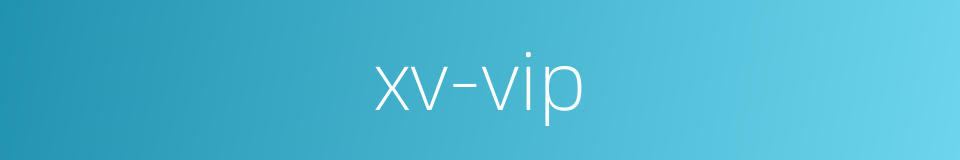 xv-vip的同义词