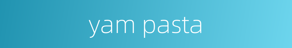 yam pasta的同义词