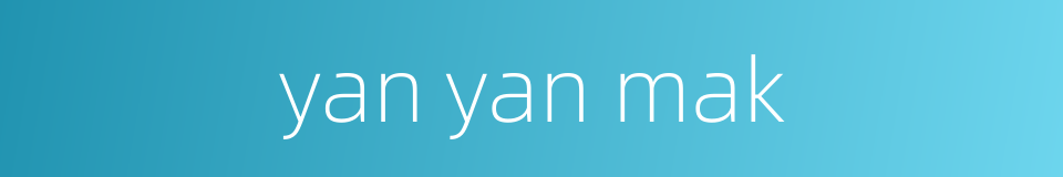 yan yan mak的同义词