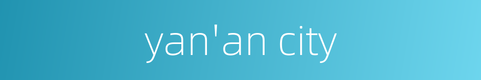 yan'an city的同义词