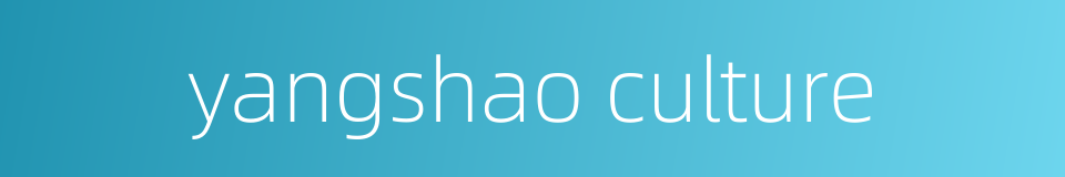 yangshao culture的同义词
