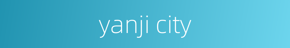 yanji city的同义词