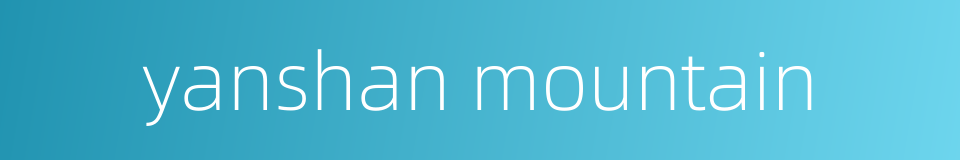 yanshan mountain的同义词