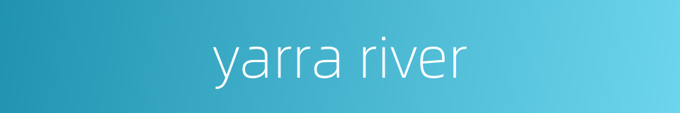 yarra river的同义词