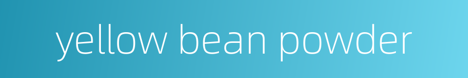 yellow bean powder的同义词