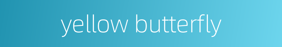 yellow butterfly的同义词