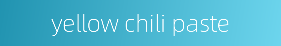 yellow chili paste的同义词