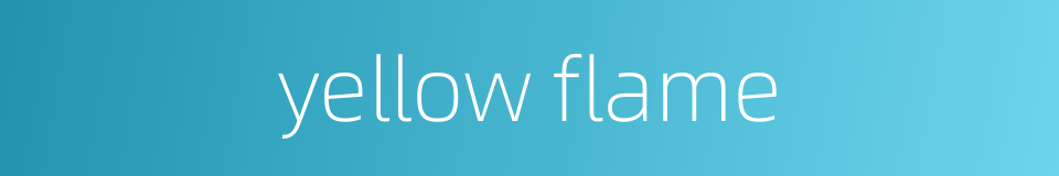 yellow flame的同义词