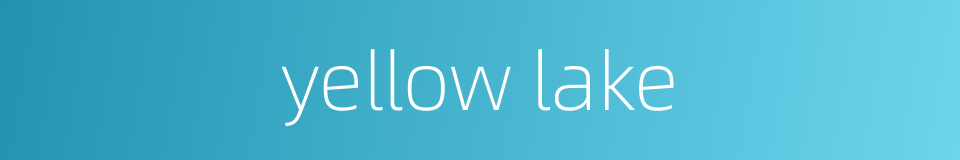 yellow lake的同义词