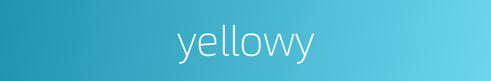 yellowy的同义词