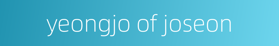 yeongjo of joseon的同义词