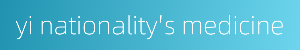 yi nationality's medicine的同义词