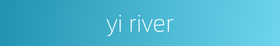 yi river的同义词