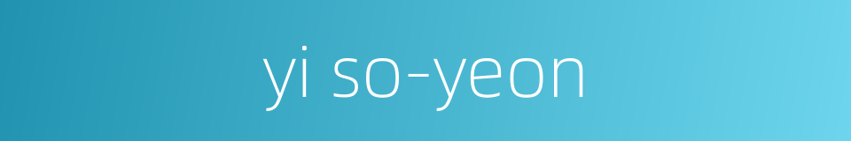 yi so-yeon的同义词