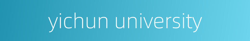 yichun university的同义词