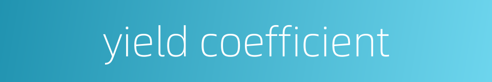 yield coefficient的同义词