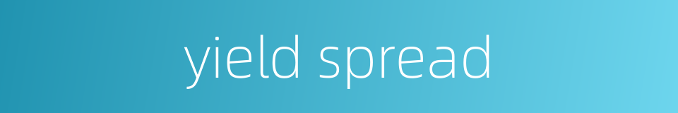 yield spread的同义词