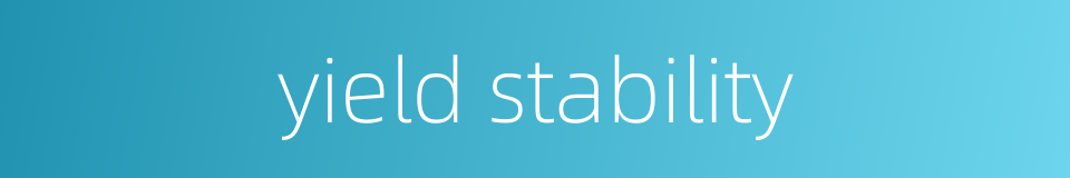 yield stability的同义词