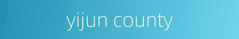 yijun county的同义词