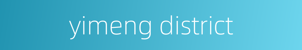 yimeng district的同义词
