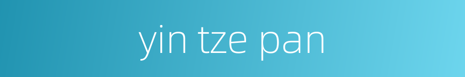 yin tze pan的同义词