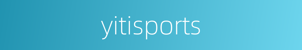 yitisports的同义词