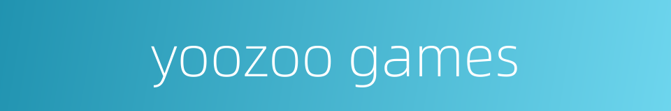 yoozoo games的同义词