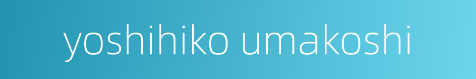 yoshihiko umakoshi的同义词