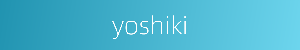 yoshiki的同义词