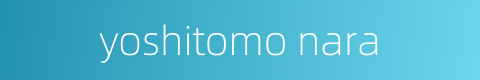 yoshitomo nara的同义词