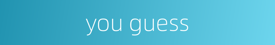 you guess的同义词