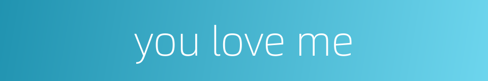 you love me的同义词