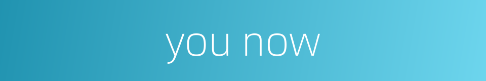 you now的同义词