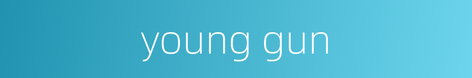 young gun的同义词
