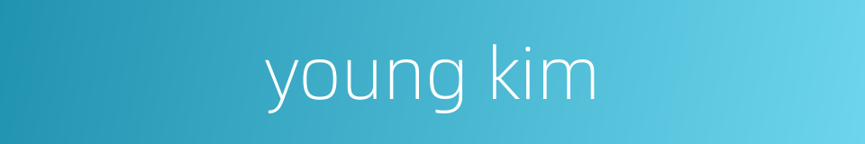 young kim的同义词