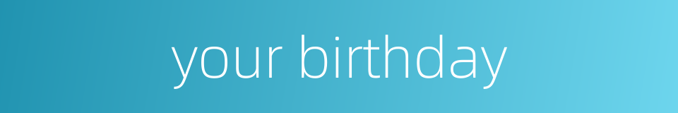 your birthday的同义词