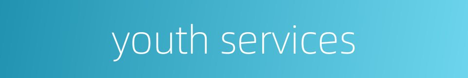 youth services的同义词