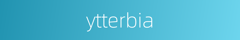 ytterbia的同义词