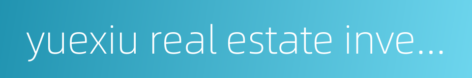 yuexiu real estate investment trust的同义词