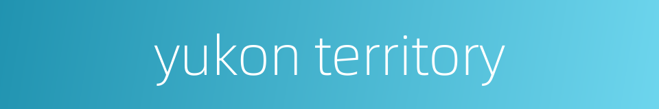 yukon territory的同义词
