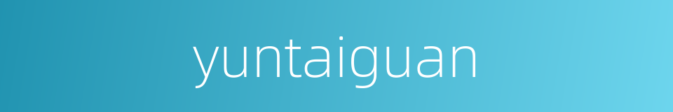 yuntaiguan的同义词