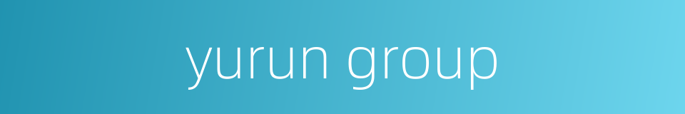 yurun group的同义词
