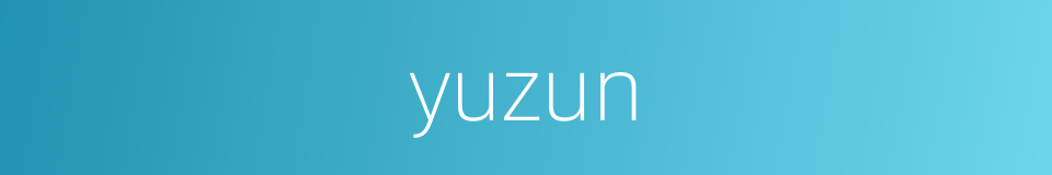 yuzun的同义词