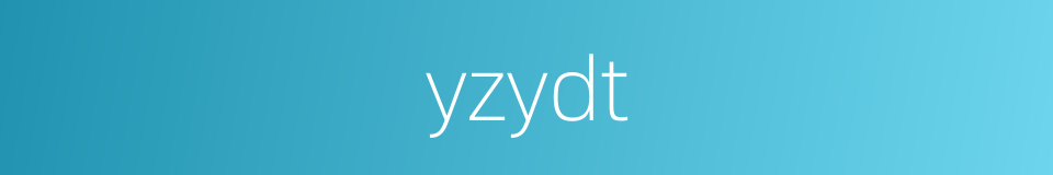 yzydt的同义词