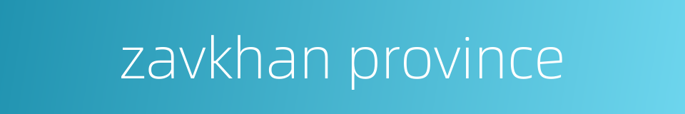 zavkhan province的同义词