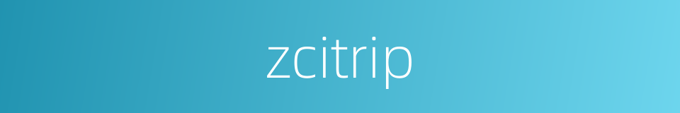 zcitrip的同义词