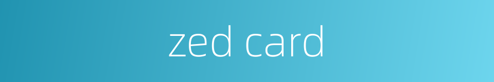 zed card的同义词